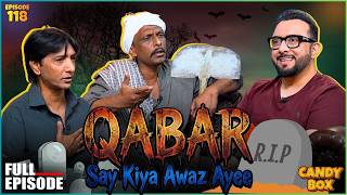 Candy Box Ep-118 | Qabar Say Kiya Awaz Ayee…💔 | Haroon Rafique | Saleem Albela | Goga Pasroori