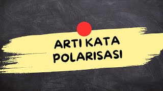 APA ITU POLARISASI (Polarisasi Adalah)