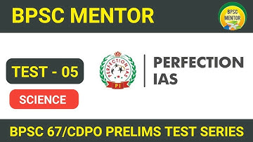 Perfection IAS | 67th BPSC PT | Practice Set - 5 | 150 Questions With Explanation 🔥 (Science)