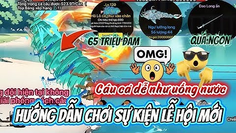 Hướng dẫn chơi sự kiện lễ hội mới chi tiết, test cần câu và skill mới | Câu Cá Vạn Cân