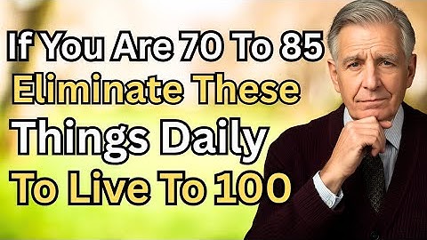 7 Daily Habits Seniors Must STOP After 70 To Live Longer | Senior Longetivity