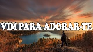 Vignette de la vidéo "VIM PARA ADORAR TE - Adoração & Adoradores - Letra"