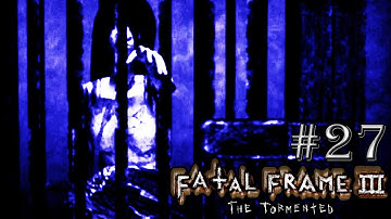 GROW A PAIR! - Fatal Frame 3 (PS3/PSN) - Part 27