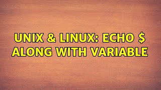 Unix & Linux: echo $ along with variable (3 Solutions!!)