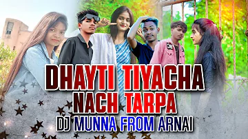 Dhayti Tiyachi Nach || Tarpa Ped Mix || Dj Munna From Arnai