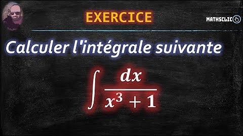 🔴MATHSCLIC EXERCICE | PRIMITIVES DES FONCTIONS RATIONNELLES DÉCOMPOSITION EN ÉLÉMENTS SIMPLES SUR ℂ
