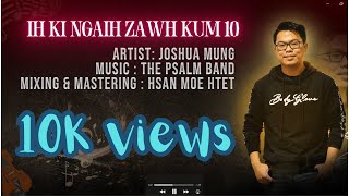IH KI NGAIH ZAWH KUM 10  (Lyrics Video) - Joshua Mung