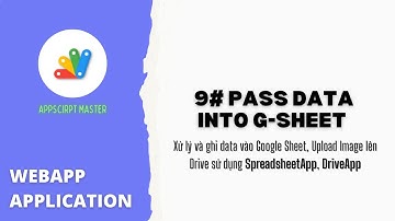 Xử lý và ghi data vào Google Sheet & Lưu upload image vào Drive