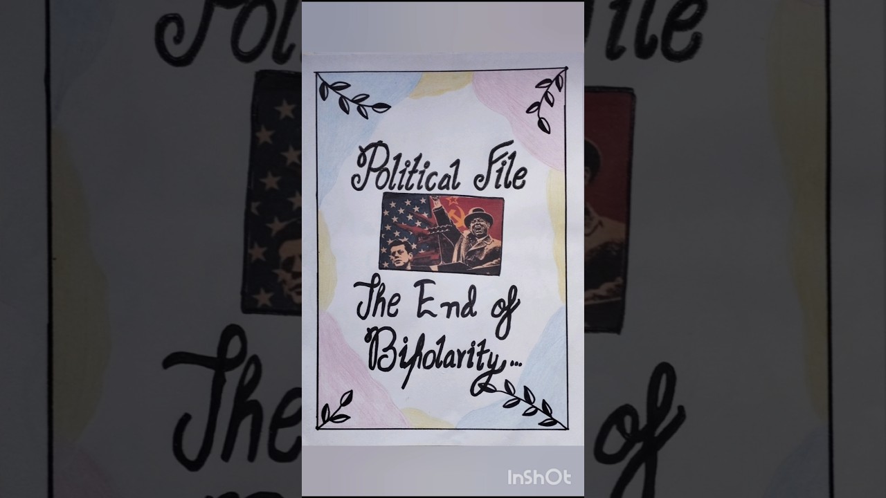 Class 12th political Practical file on The end of bipolarity...!