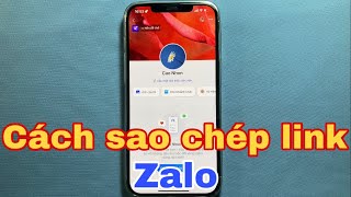 Cách sao chép link Zalo. Cách lấy link Zalo