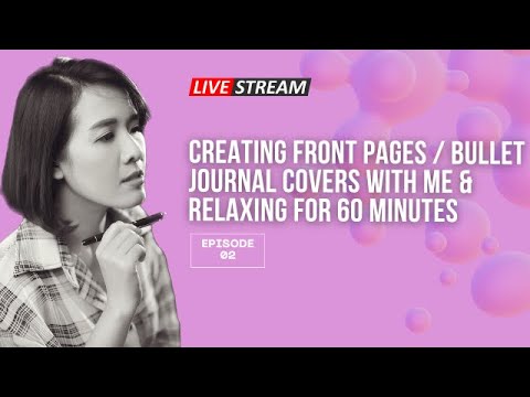Creating Front Pages, Bullet Journal Covers With Me & Relaxing For 60 minutes/ NhuanDao Calligraphy - Creating Front Pages, Bullet Journal Covers With Me & Relaxing For 60 minutes/ NhuanDao Calligraphy