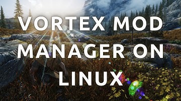 "Install and Use Vortex Mod Manager on Linux – Complete Step-by-Step Guide!"