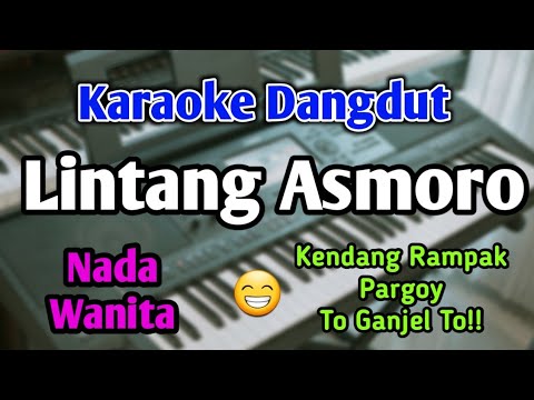 LINTANG ASMORO - KARAOKE || NADA WANITA CEWEK || Versi Koplo || Arya Galih || Live Keyboard