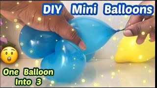 Diy Mini Balloons - 3 in 1 Balloon - How to Make Miniature Balloons - One Balloon into Three Ideas