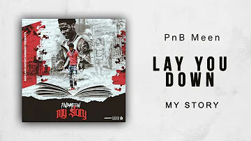 PnB Meen - Lay You Down (My Story)