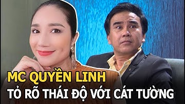 MC Quyền Linh tỏ rõ thái độ với Cát Tường, bị “khui” lại quá khứ khiến ai cũng lắc đầu?