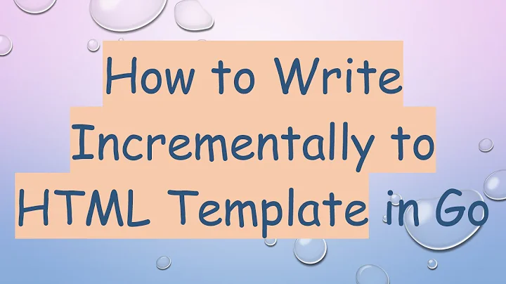 How to Write Incrementally to HTML Template in Go