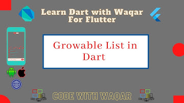 38. Learn Dart with Waqar: Growable List in Dart