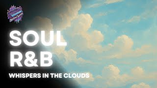 Whispers in the Clouds | Smooth & Soulful R&B Dreamscape 🌬️🎶