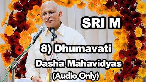 Sri M - (Short Audio) - 8) Dhumavati - The Dasha Mahavidyas