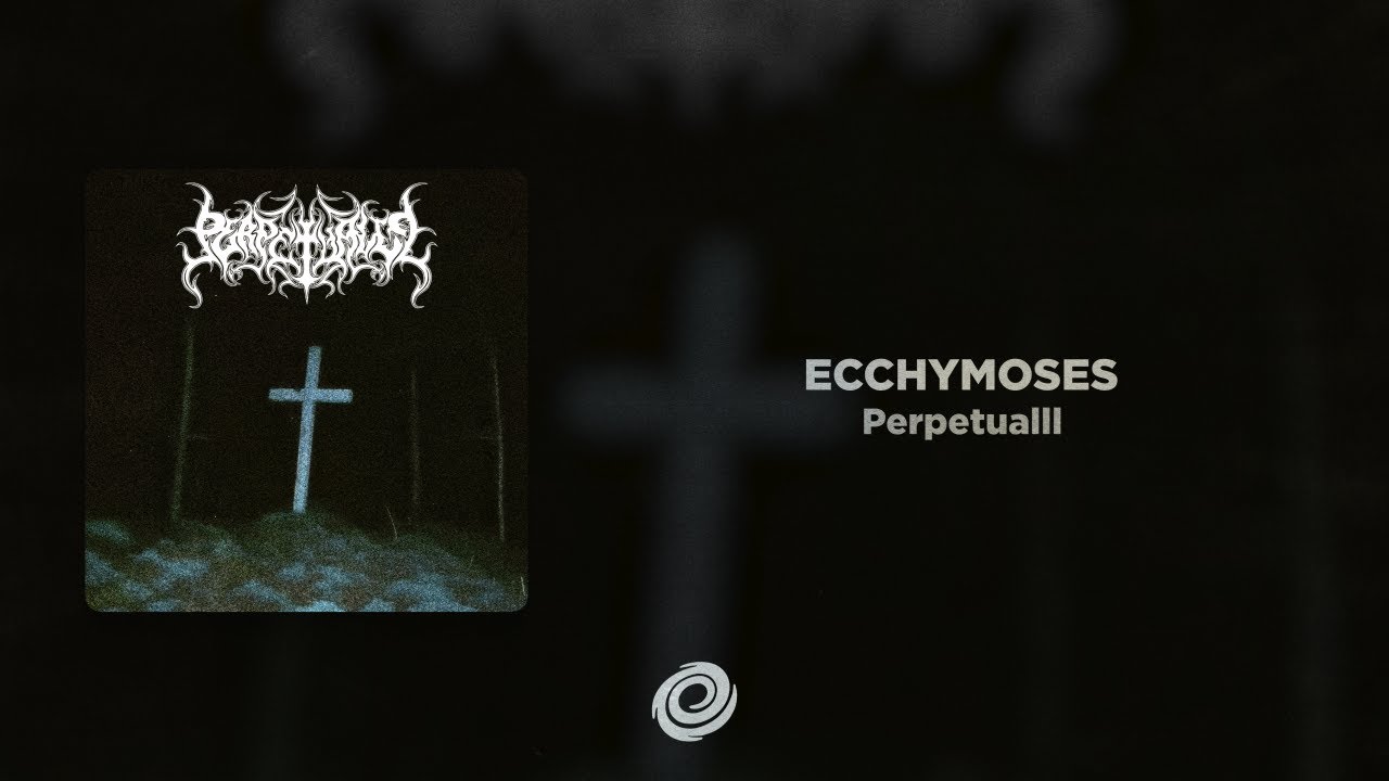 YouTube에서 Perpetualll - ECCHYMOSES 보기 YouTube에서 Perpetualll - ECCHYMOSES 보기