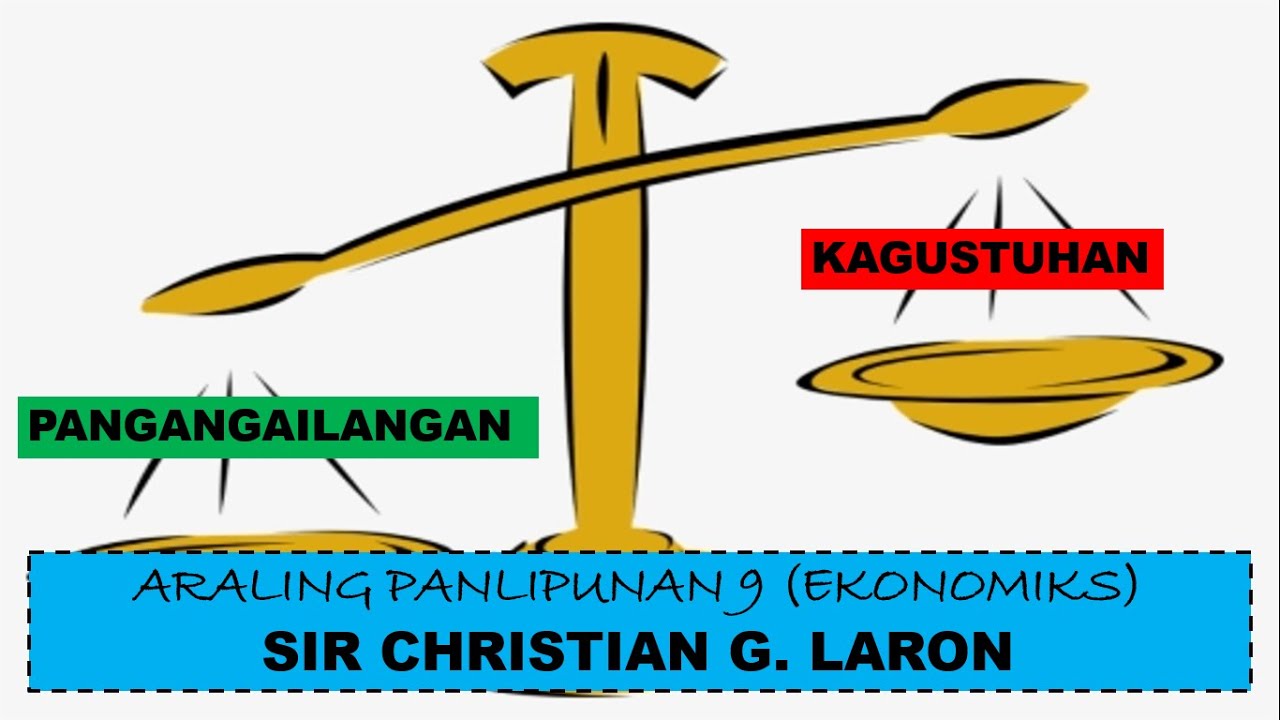 ARALING PANLIPUNAN 9 - PANGANGAILANGAN AT KAGUSTUHAN