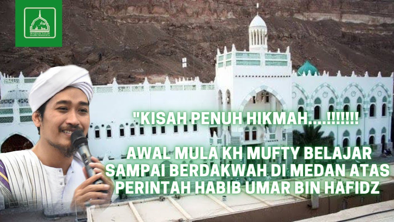 Kisah Penuh Hikmah.! Awal Mula KH Mufty Belajar Sampai Berdakwah Di Medan Atas Perintah Habib Umar