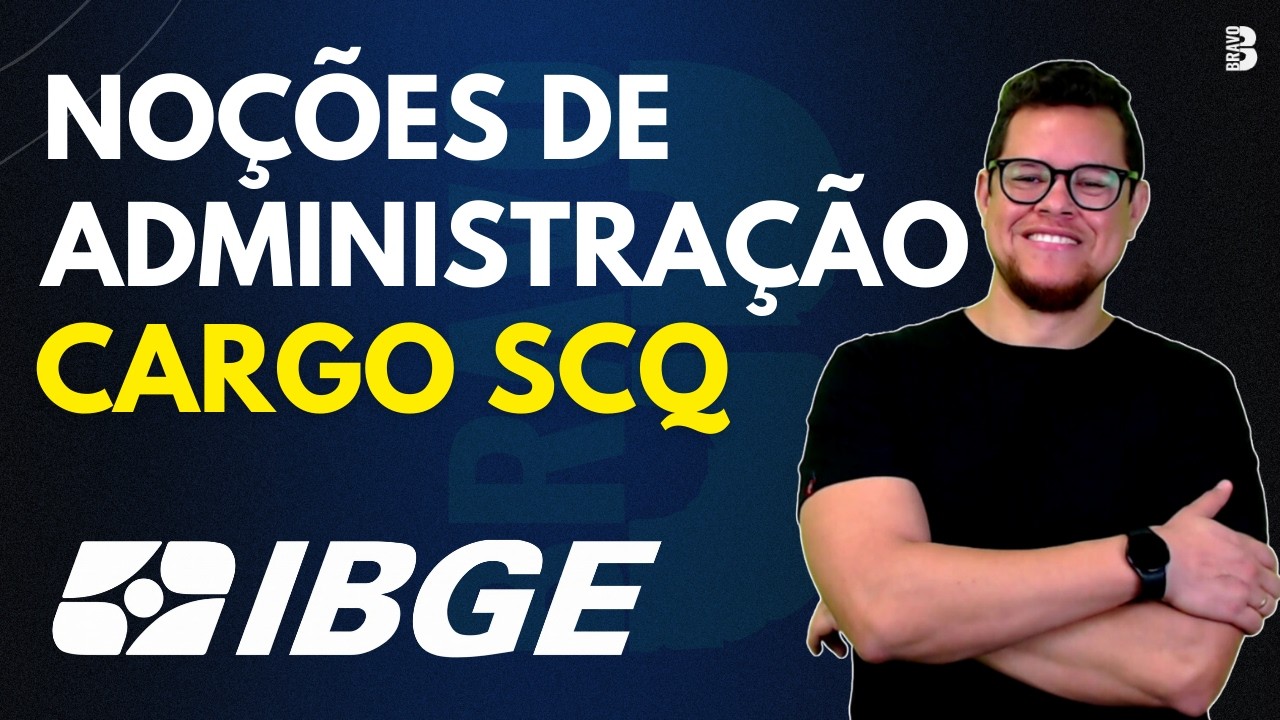 NOÇÕES DE ADMINISTRAÇÃO E SITUAÇÕES GERENCIAIS | SCQ | CONCURSO IBGE