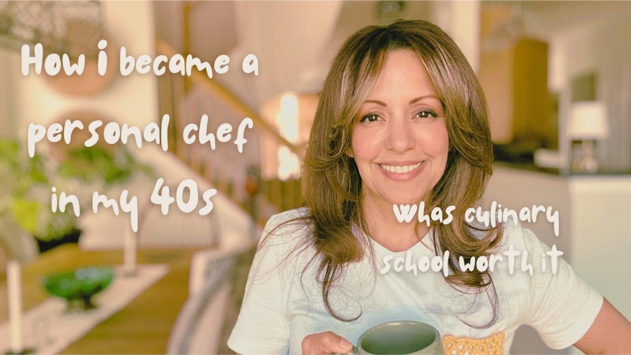 My Story, how I became a Personal Chef in my 40s. Was Culinary School Worth It?