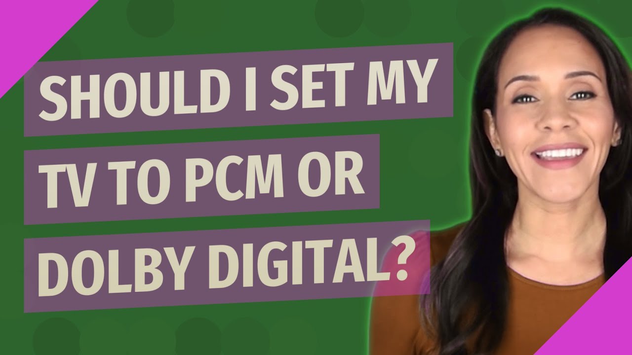 Какой формат мне следует настроить на телевизоре: PCM или Dolby Digital?