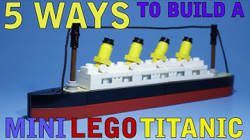 5 Ways to Build a Mini Lego Titanic