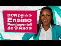 DCN para Ensino Fundamental de 9 Anos com Fabiana Firmino