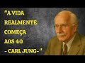 Carl Jung:A Vida Realmente Começa aos 40.