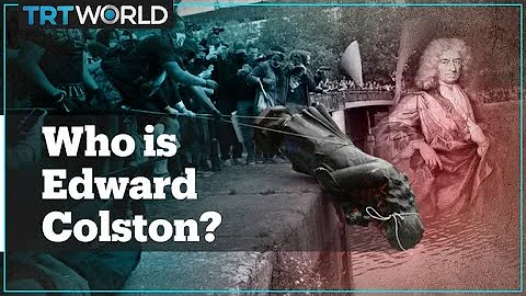 Who is Edward Colston and why was his statue toppl...