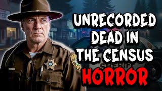 The Unrecorded Dead: Chilling Census Data Horror Story They Never Meant to Count