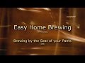 Easy Home Brewing -   By the Seat of your Pants