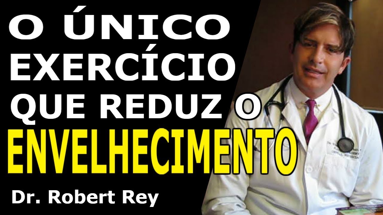 Dr. Rey - O único exercício que reduz o envelhecimento!