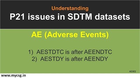 P21 Issues - SDTM - AESTDTC is after AEENDTC - SDTM.AE - Pinnacle 21 issues