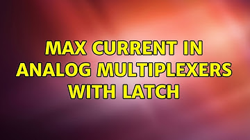 Max current in Analog multiplexers with latch