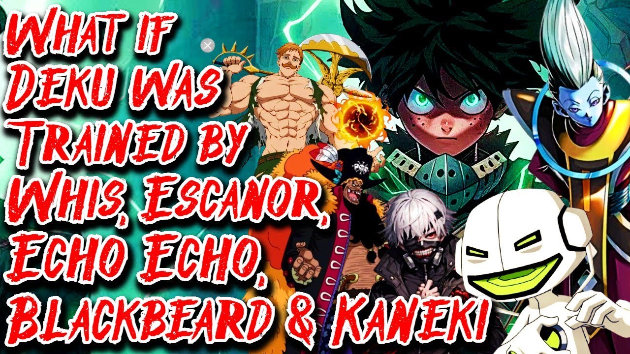 What if Deku was Trained by Whis, Escanor, Echo Echo, Blackbeard & Kaneki Movie