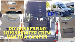 DIY CONVERTING A 2019 SPRINTER VAN TO A CAMPER/CABIN EP1