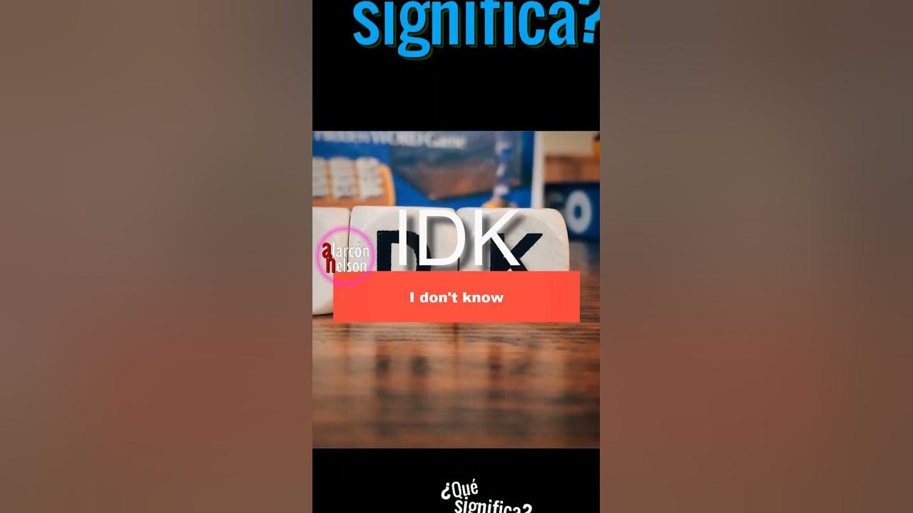  qu significa idk shorts youtube