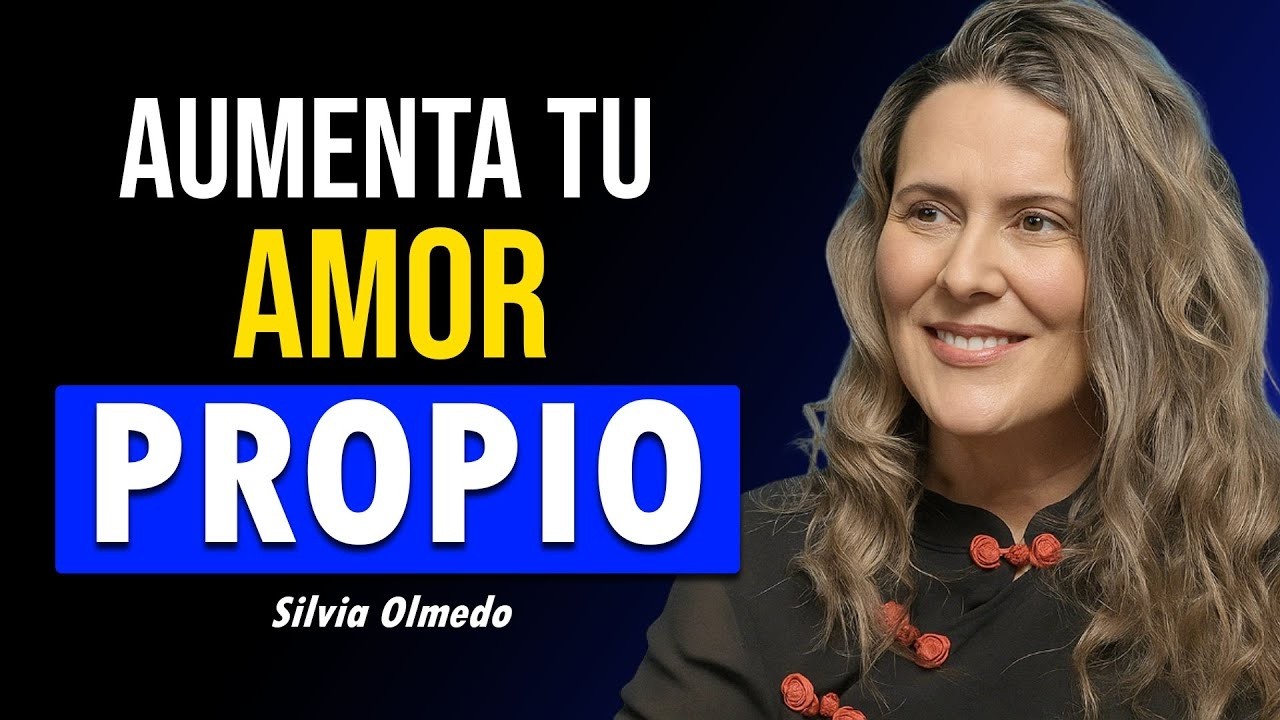 Aumenta Tu AMOR PROPIO  Silvia olmedo