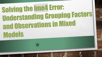 Solving the lme4 Error: Understanding Grouping Factors and Observations in Mixed Models