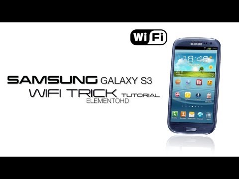 Samsung Galaxy S3 WiFi Trick