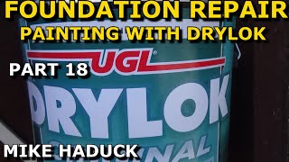 FOUNDATION REPAIR (Part 18) Mike Haduck Drylock Paint