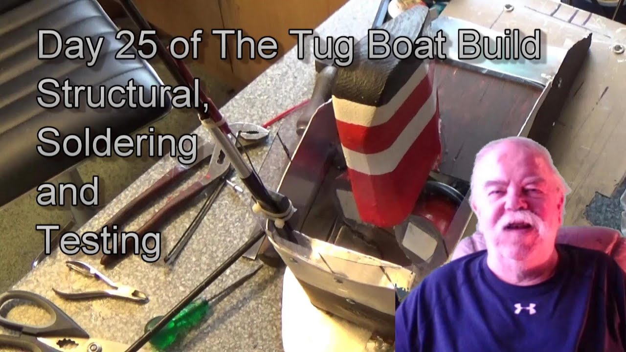 Day 25 of Tug Boat Build  Structural Soldering and Testing