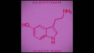 Plastic Ruby - Serotonin