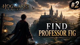 Find professor Fig || HOGWARTS LEGACY  Episode 2 || No Commentary Gameplay