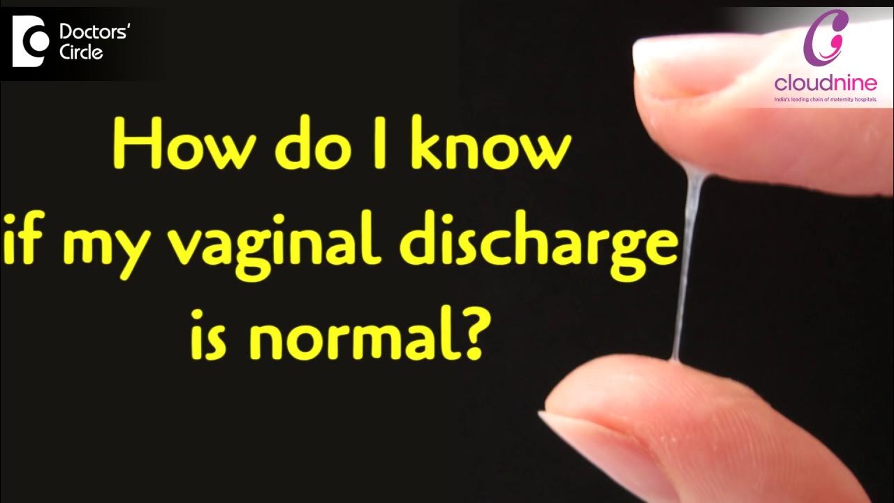 How do I know if my discharge is normal? - Dr. Pooja Bansal of Cloudnine  Hospitals